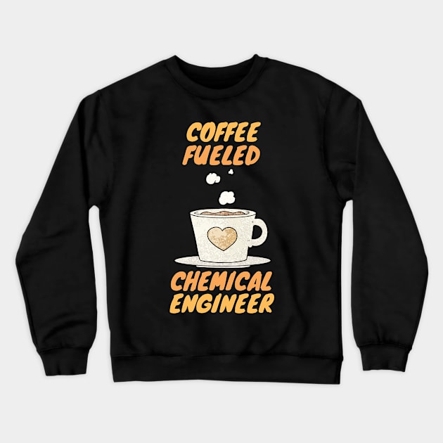 coffee fueled chemical engineer Crewneck Sweatshirt by SnowballSteps